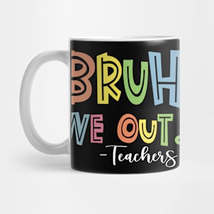 Bruh We Out - End Of School Year Mug